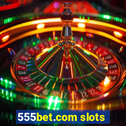 555bet.com slots