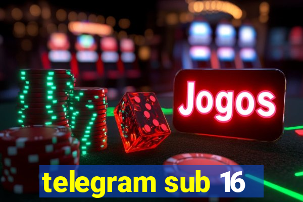 telegram sub 16