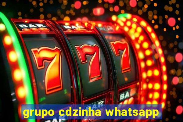 grupo cdzinha whatsapp