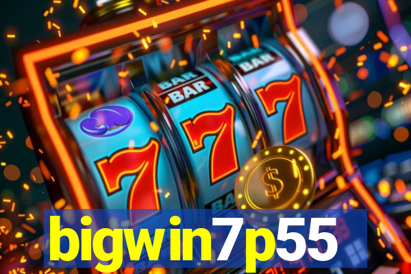 bigwin7p55