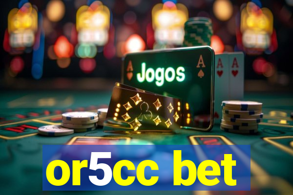 or5cc bet