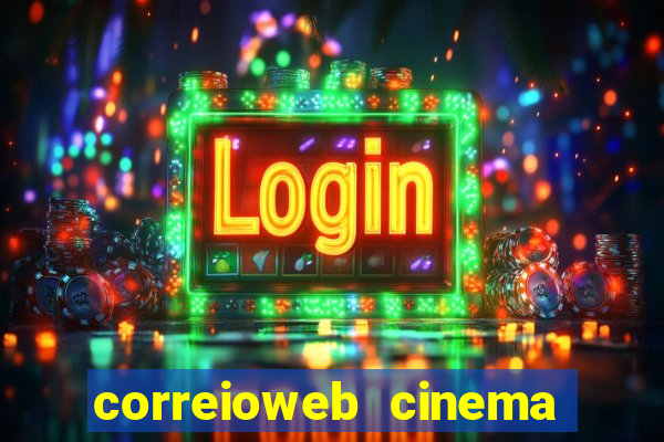 correioweb cinema todos os filmes