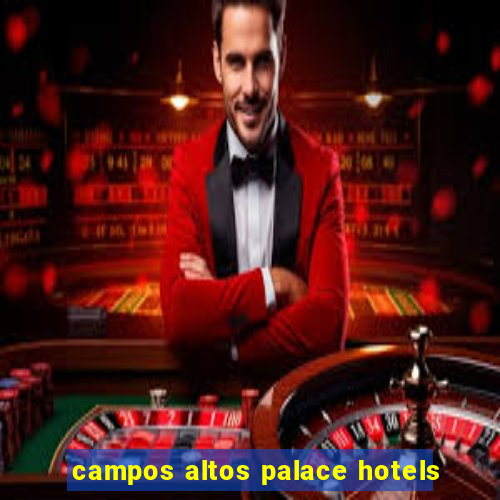 campos altos palace hotels