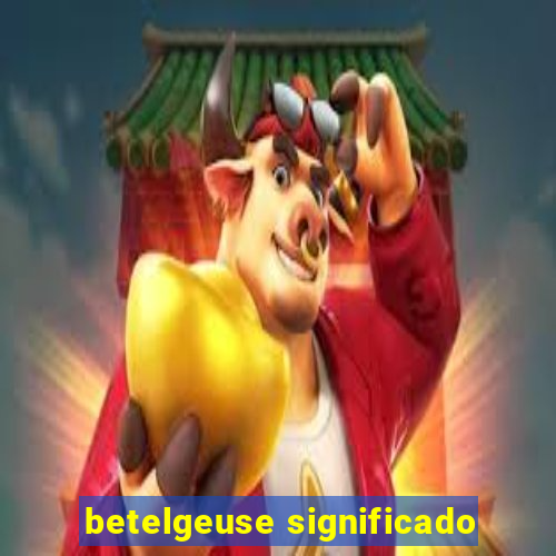 betelgeuse significado