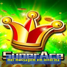 mel massagem em londrina