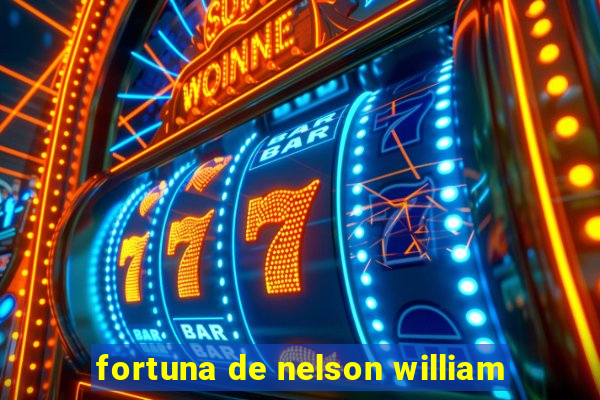 fortuna de nelson william