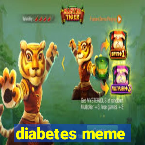 diabetes meme