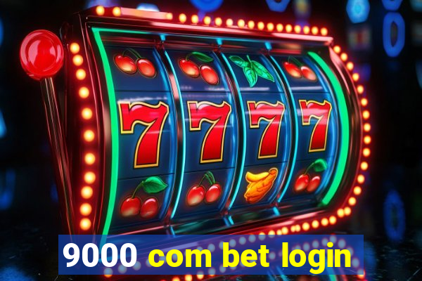 9000 com bet login