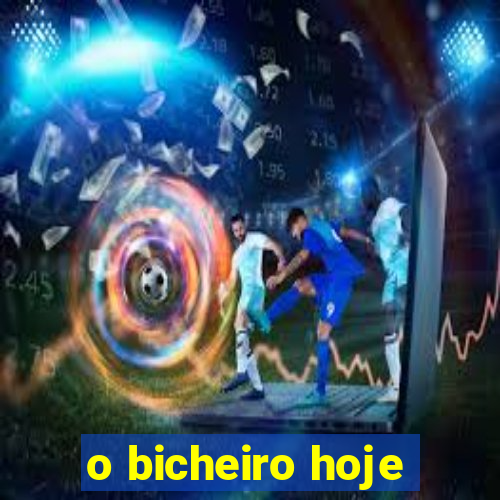 o bicheiro hoje