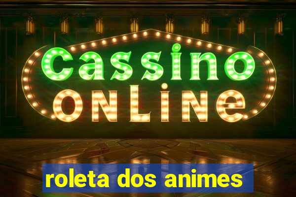 roleta dos animes