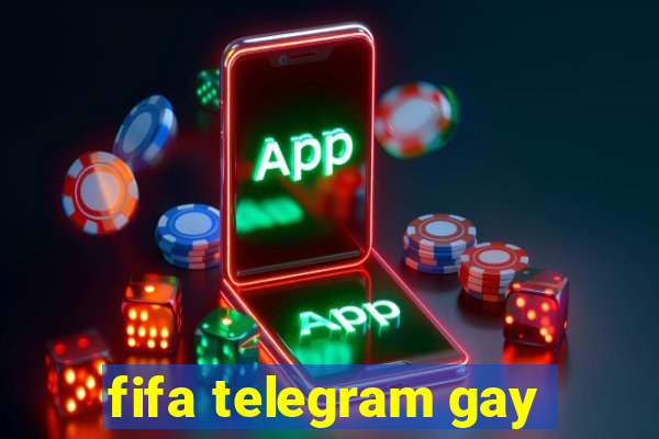 fifa telegram gay