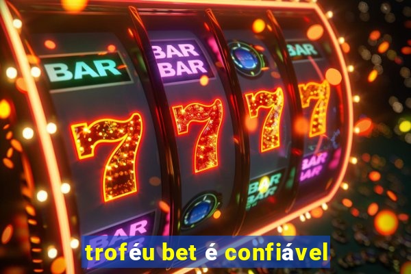 troféu bet é confiável