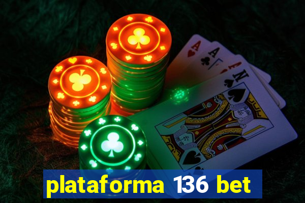 plataforma 136 bet