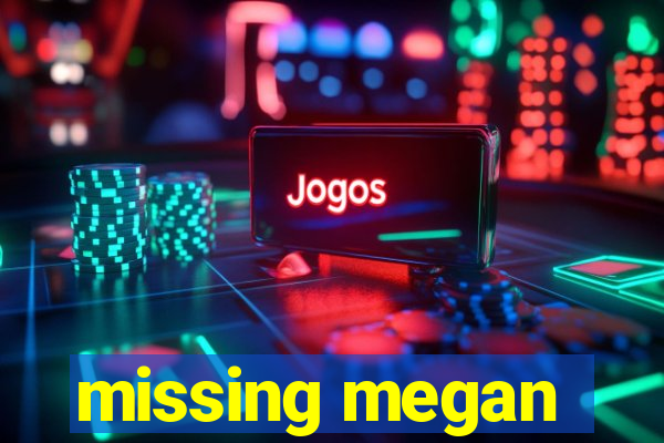 missing megan