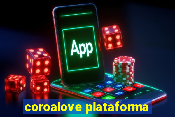 coroalove plataforma