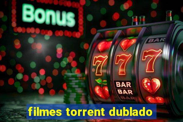 filmes torrent dublado