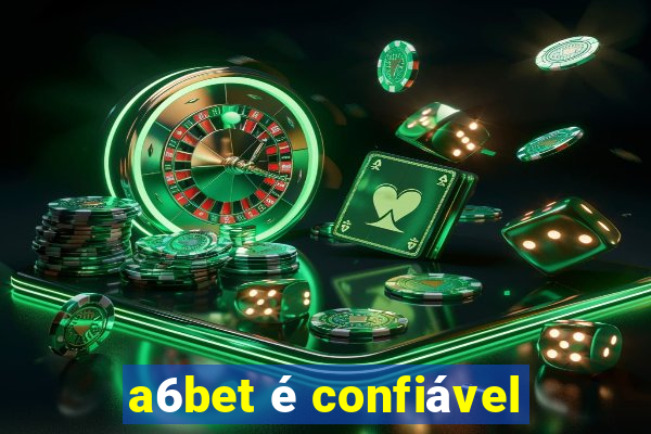 a6bet é confiável