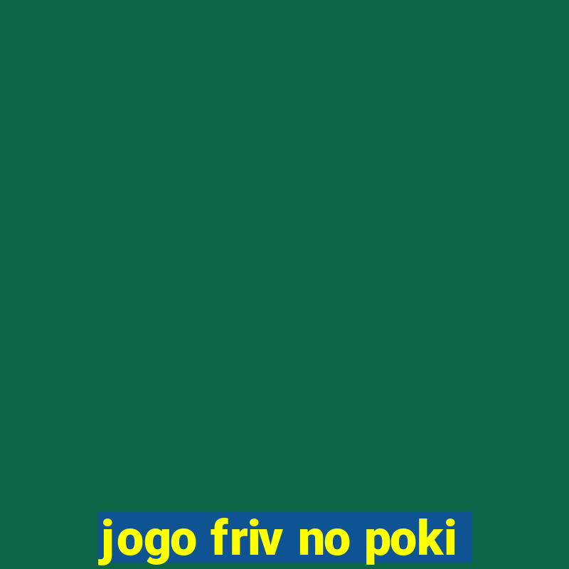 jogo friv no poki