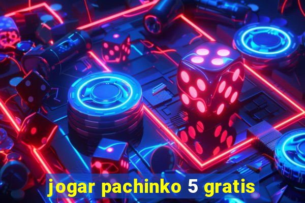 jogar pachinko 5 gratis