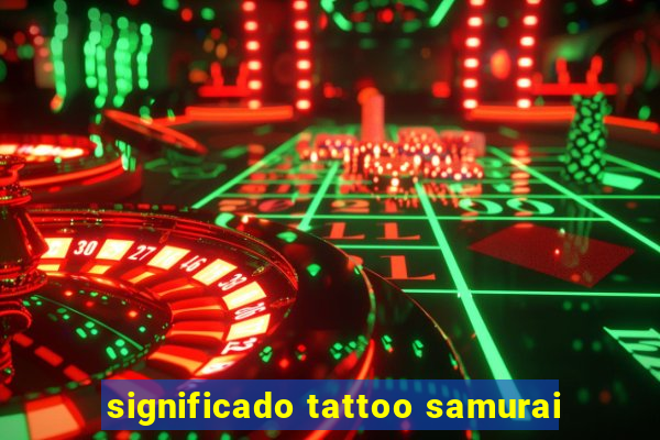 significado tattoo samurai