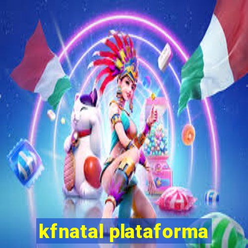 kfnatal plataforma