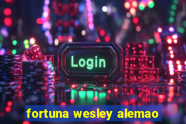 fortuna wesley alemao