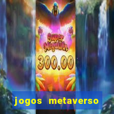 jogos metaverso para ganhar dinheiro