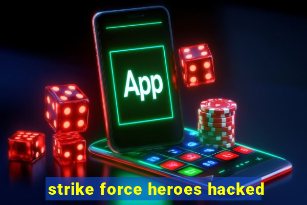 strike force heroes hacked