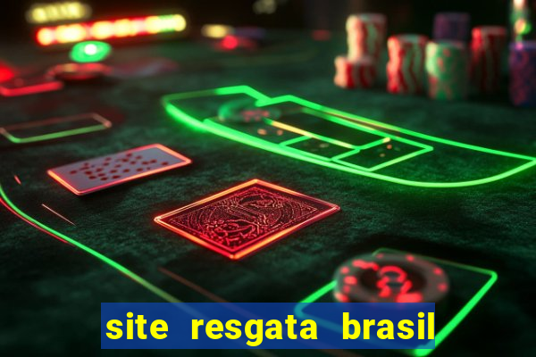 site resgata brasil é confiável