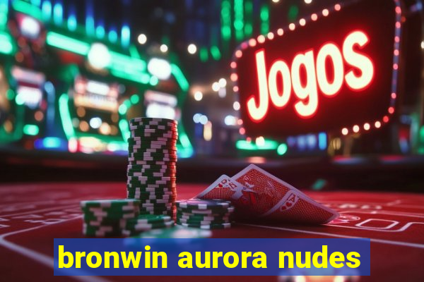 bronwin aurora nudes