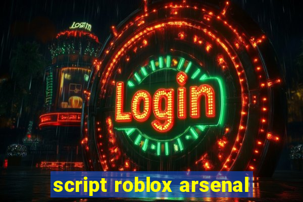 script roblox arsenal