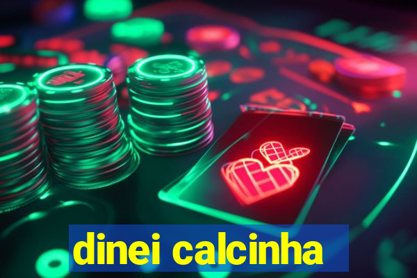 dinei calcinha