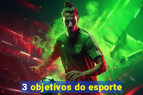 3 objetivos do esporte