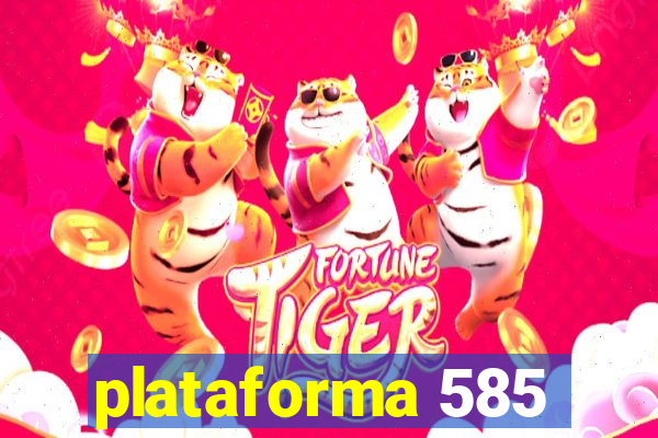 plataforma 585