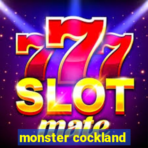 monster cockland