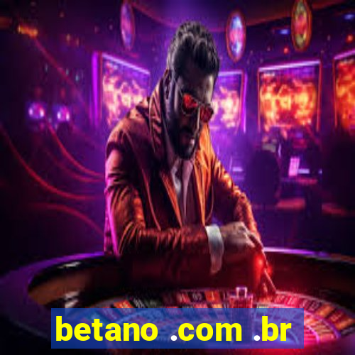 betano .com .br