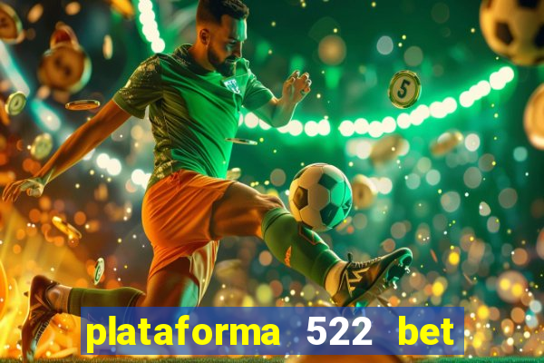 plataforma 522 bet 茅 confi谩vel