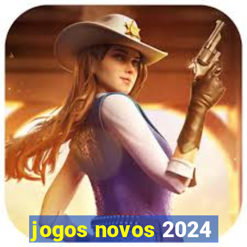 jogos novos 2024