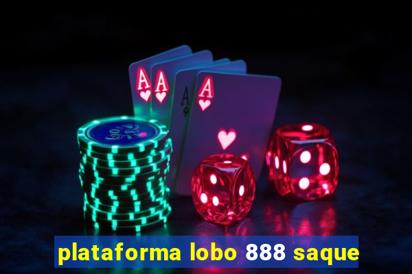 plataforma lobo 888 saque