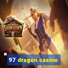 97 dragon casino