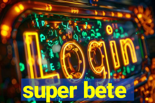 super bete