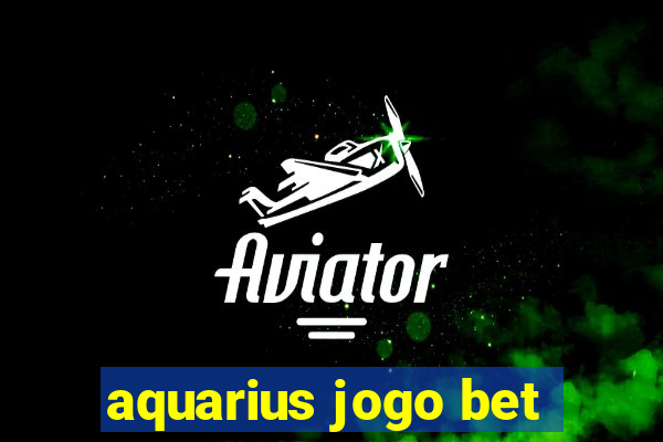 aquarius jogo bet