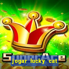 jogar lucky cat modo demo