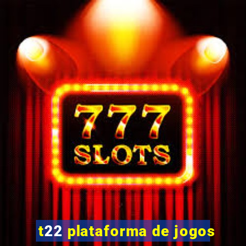 t22 plataforma de jogos