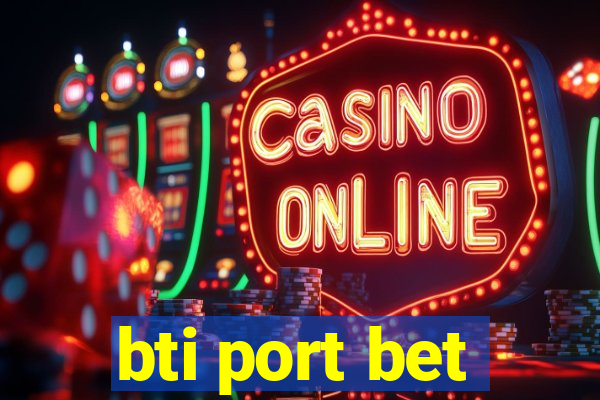 bti port bet