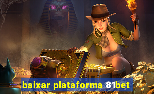 baixar plataforma 81bet