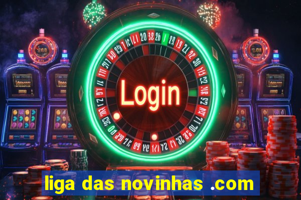 liga das novinhas .com