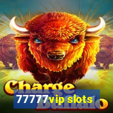 77777vip slots