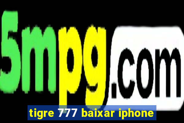 tigre 777 baixar iphone