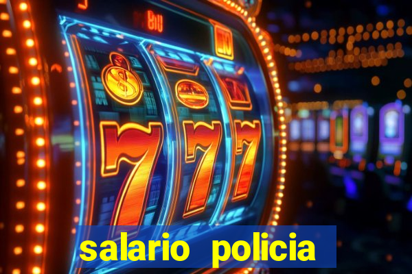 salario policia civil ba